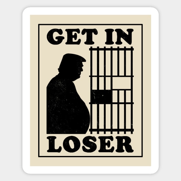 Trump Smells and is Guilty Get in Loser Sticker by Electrovista